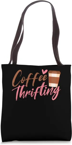 Coffee and Thrifting Thrift Store Shopping Thrifters Picker Tote Bag