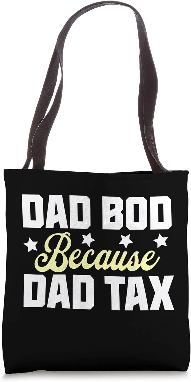Dad Bod because Dad Tax Fathers Day Funny Joke Family Gifts Tote Bag