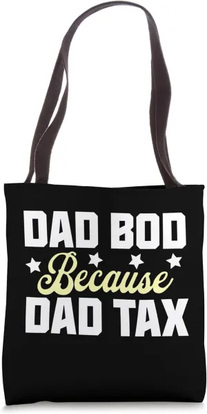 Dad Bod because Dad Tax Fathers Day Funny Joke Family Gifts Tote Bag