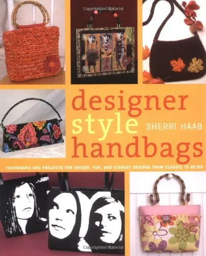 Designer Style Handbags: Techniques and Projects for Unique, Fun, and Elegant Designs from Classic to Retro Paperback – July 1, 2005