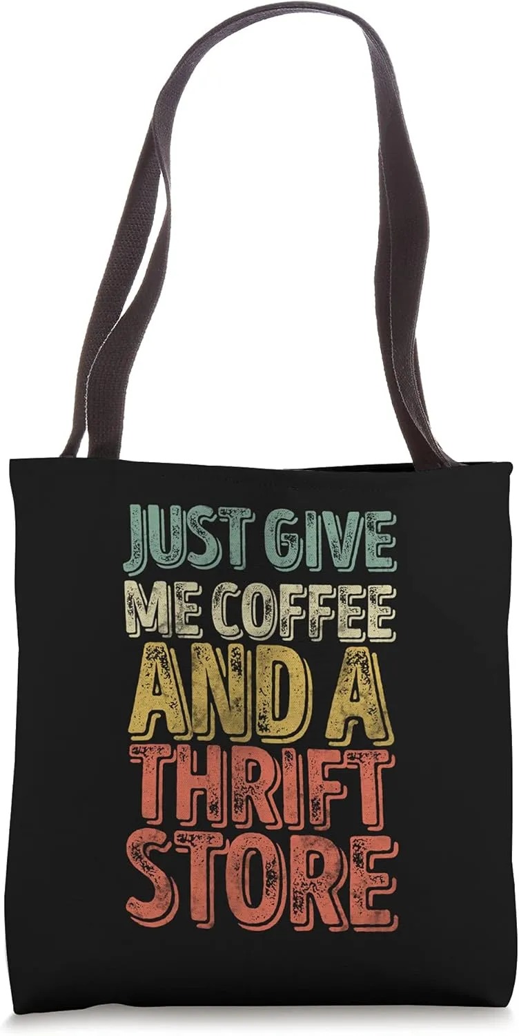 Funny Shopping Shirt Just Give Me Coffee And A Thrift Store Tote Bag