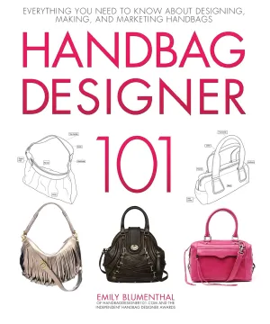 Handbag Designer 101: Everything You Need to Know About Designing, Making, and Marketing Handbags Paperback – September 18, 2018