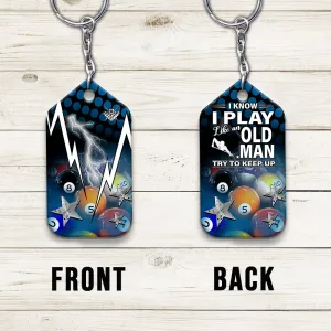 I Know I Play Like An Old Man Try To Keep Up Personalized Name Keychain For Billiard Player