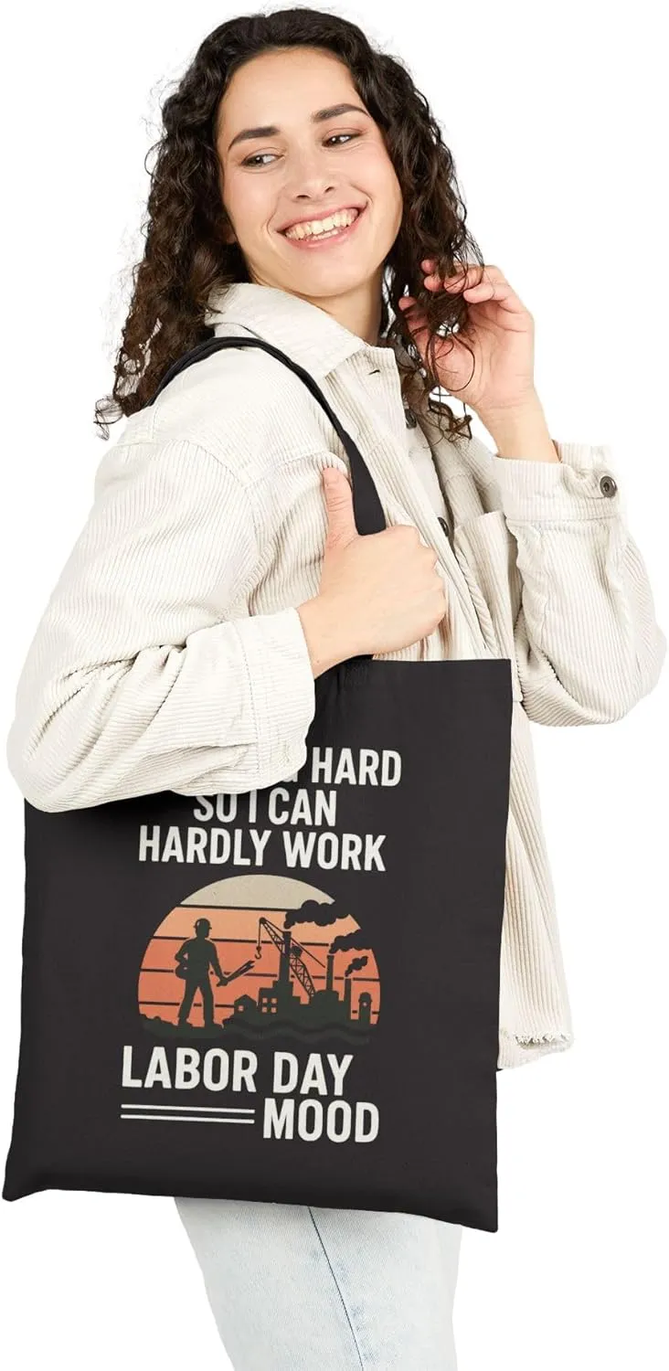 Labor Day Tote Bag “Working Hard So I Can Hardly Work” Reusable Shopping Bag for Men & Women – Industrial Labor Day Mood Gift