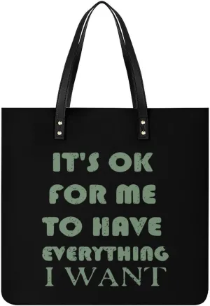 OK For Me To Have Everything I Want Leather Tote Bags Casual Shoulder Handbag Purses Portable Shopping Bag for Men Women