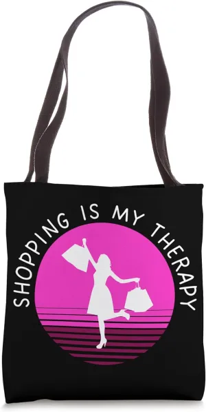 Shopping Is My Therapy Quote Funny Shopaholic Saying Tote Bag