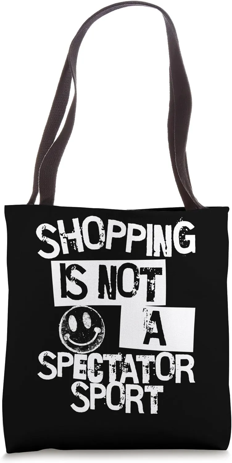 Shopping is Not a Spectator Sport Funny Sarcastic Humor Tote Bag