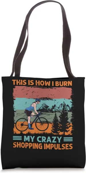 This Is How I Burn My Crazy Shopping Impulses - Biking Tote Bag